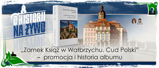 O historii na żywo - Zamek Książ w Wałbrzychu. Cud Polski