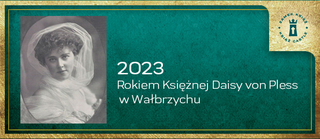 2023 Rokiem Księżnej Daisy von Pless w Wałbrzychu