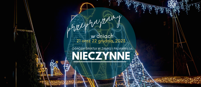 Ogrody Światła w dniach 21 i 22 grudnia są nieczynne