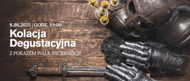 Kolacja degustacyjna z pokazem walk rycerskich 